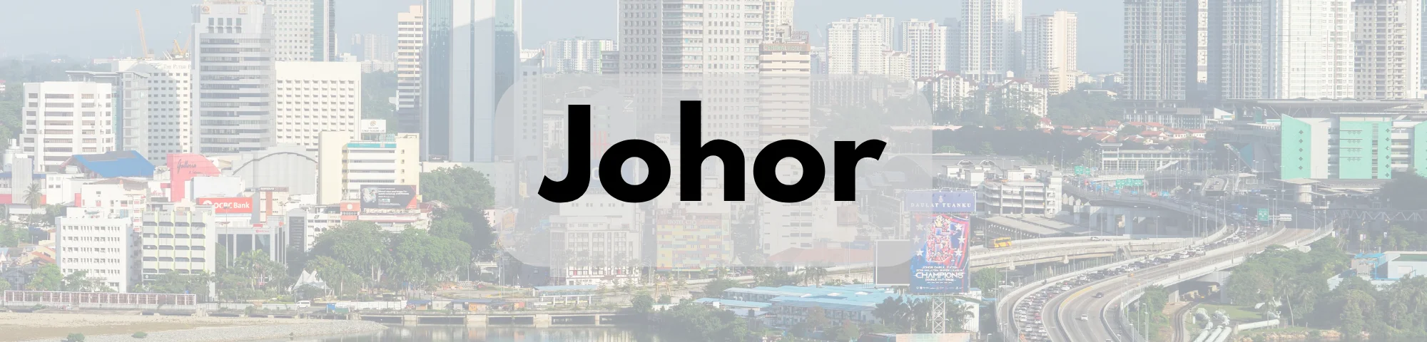 A panoramic view of Johor’s urban skyline, featuring high-rise buildings, commercial areas, and elevated highways, with the word “Johor” prominently displayed in the center.